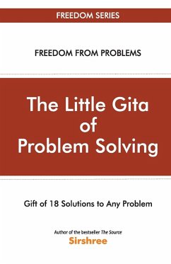 The Little Gita Of Problem Solving - Gift Of 18 Solutions To Any Problem - Sirshree