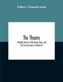 The Theatre; A Monthly Review Of The Drama, Music, And The Fine Arts (Series 4) Volume Xi
