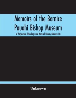 Memoirs Of The Bernice Pauahi Bishop Museum Of Polynesian Ethnology And Natural History (Volume Iv) - Unknown