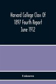 Harvard College Class Of 1897 Fourth Report June 1912