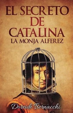 El Secreto de Catalina: La Monja Alférez - Bernacchi, Doreide