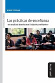 Las prácticas de enseñanza -en análisis desde una Didáctica reflexiva-