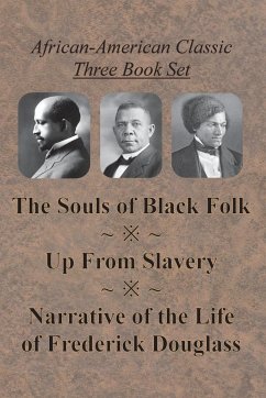 African-American Classic Three Book Set - The Souls of Black Folk, Up From Slavery, and Narrative of the Life of Frederick Douglass - Du Bois, W. E. B.; Washington, Booker T.; Douglass, Frederick