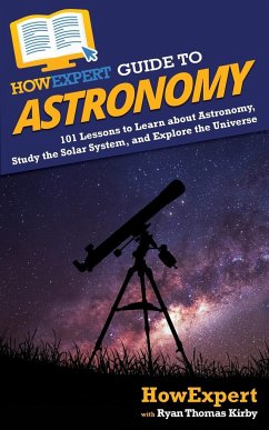 HowExpert Guide to Astronomy - Howexpert; Kirby, Ryan Thomas