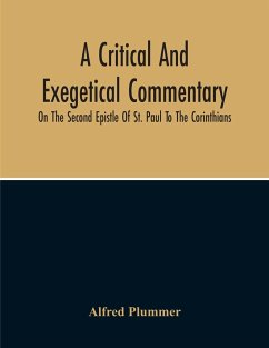 A Critical And Exegetical Commentary On The Second Epistle Of St. Paul To The Corinthians - Plummer, Alfred