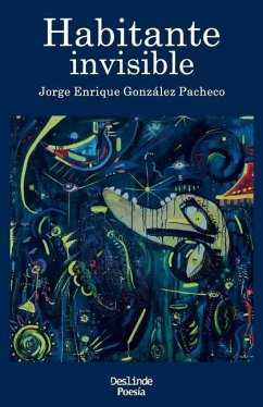 Habitante invisible - Pacheco, Jorge Enrique González