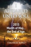 I Appeared Unto You: 2035 Month of May... the End of Age