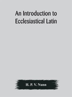 An introduction to ecclesiastical Latin - P. V. Nunn, H.