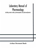 Laboratory manual of pharmacology, including materia medica, pharmacopaedics and pharmacodynamics