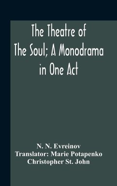 The Theatre Of The Soul; A Monodrama In One Act - N. Evreinov, N.