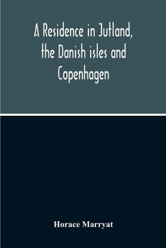 A Residence In Jutland, The Danish Isles And Copenhagen - Marryat, Horace