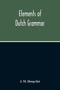 Elements Of Dutch Grammar - M. Hoogvliet, J.