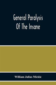 General Paralysis Of The Insane - Julius Mickle, William