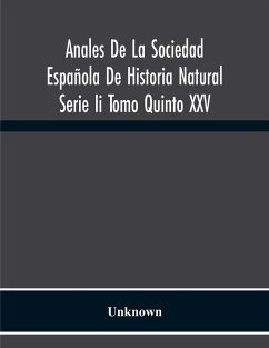 Anales De La Sociedad Española De Historia Natural Serie Ii Tomo Quinto Xxv - Unknown