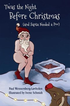 Twas the Night Before Christmas (and Santa Needed a Poo) - Wennersberg-Løvholen, Paul