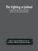 The fighting at Jutland; the personal experiences of forty-five officers and men of the British Fleet