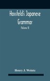 Hossfeld'S Japanese Grammar, Comprising A Manual Of The Spoken Language In The Roman Character, Together With Dialogues On Several Subjects And Two Vocabularies Of Useful Words; And Appendix (Volume Ii)