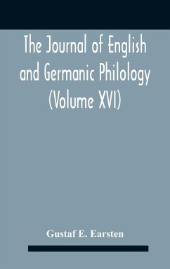 The Journal Of English And Germanic Philology (Volume Xvi) - E. Earsten, Gustaf