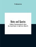 Notes And Queries; A Medium Of Intercommunication For Literary Men, General Readers, Etc. Eighth Series- (Volume Iv)