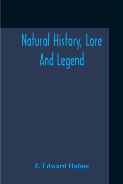 Natural History, Lore And Legend - Edward Hulme, F.