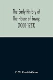 The Early History Of The House Of Savoy, (1000-1233)