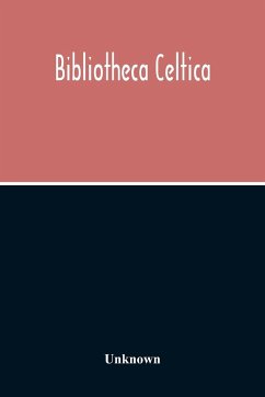 Bibliotheca Celtica; A Register Of Publications Relating To Wales And The Celtic Peoples & Languages For The Year 1913 - Unknown