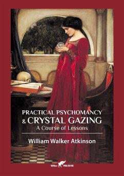 Practical Psychomancy & Crystal Gazing - Atkinson, William Walker