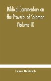 Biblical commentary on the Proverbs of Solomon (Volume II)