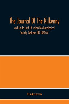 The Journal Of The Kilkenny And South-East Of Ireland Archaeological Society (Volume Iii) 1860-61 - Unknown