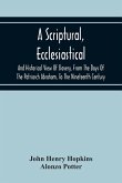 A Scriptural, Ecclesiastical, And Historical View Of Slavery, From The Days Of The Patriarch Abraham, To The Nineteenth Century