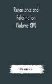 Renaissance and Reformation (Volume XIV)