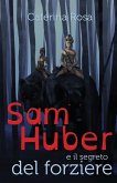 Sam Huber e il segreto del forziere Sam Huber e il segreto del forziere