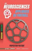 Les neurosciences appliquees au football. Proposition pratique: 100 exercices d'entrainement (Version couleur)