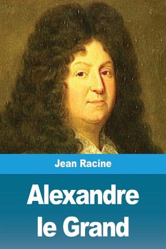 Alexandre le Grand - Racine, Jean