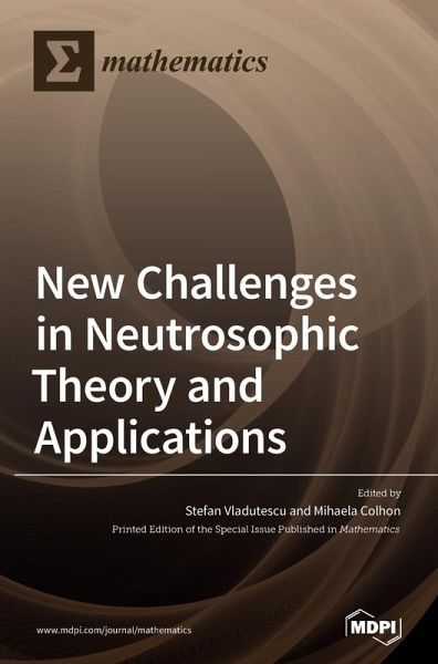 New Challenges in Neutrosophic Theory and Applications New Challenges in Neutrosophic Theory and Applications