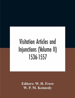 Visitation Articles And Injunctions (Volume Ii) 1536-1557 - P. M. Kennedy, W.