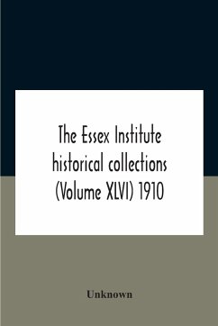 The Essex Institute Historical Collections (Volume Xlvi) 1910 - Unknown