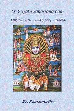 Śrī Gāyatrī Sahasranāmam: 1000 Divine Names of Śrī Gāyatrī Mātā - Natarajan, Ramamurthy