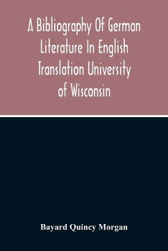 A Bibliography Of German Literature In English Translation - Quincy Morgan, Bayard