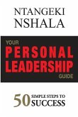 Your Personal Leadership Guide: 50 Simple Steps to Success