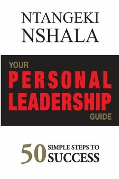 Your Personal Leadership Guide: 50 Simple Steps to Success - Nshala, Ntangeki