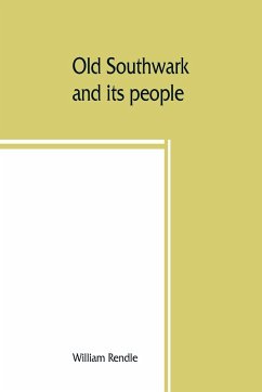 Old Southwark and its people - Rendle, William