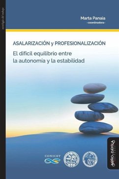 Asalarización y profesionalización: El difícil equilibrio entre la autonomía y la estabilidad - Panaia, Marta