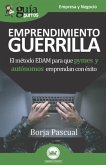 GuíaBurros Emprendimiento Guerrilla: El método EDAM para que pymes y autónomos emprendan con éxito