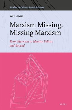 Marxism Missing, Missing Marxism - Brass, Tom