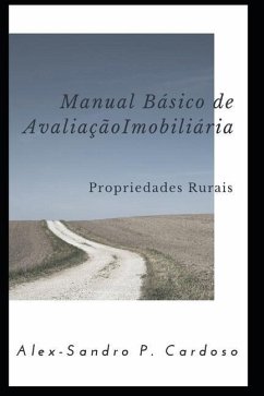 Manual de Avaliação Imobiliária: Propriedades Rurais - Cardoso, Alex-Sandro Pinheiro