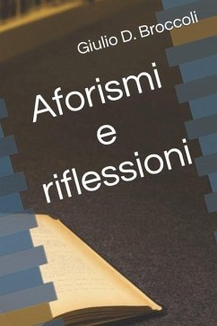 Aforismi e riflessioni - Broccoli, Giulio D.