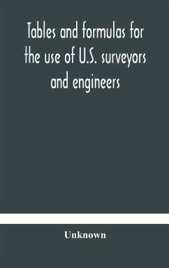 Tables and formulas for the use of U.S. surveyors and engineers on public land surveys, a supplement to the Manual of surveying instructions - Unknown