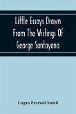 Little Essays Drawn From The Writings Of George Santayana