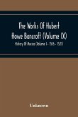The Works Of Hubert Howe Bancroft (Volume Ix) History Of Mexico (Volume I - 1516 - 1521)